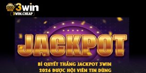 Bí Quyết Thắng Jackpot 3Win 2026 Được Hội Viên Tin Dùng